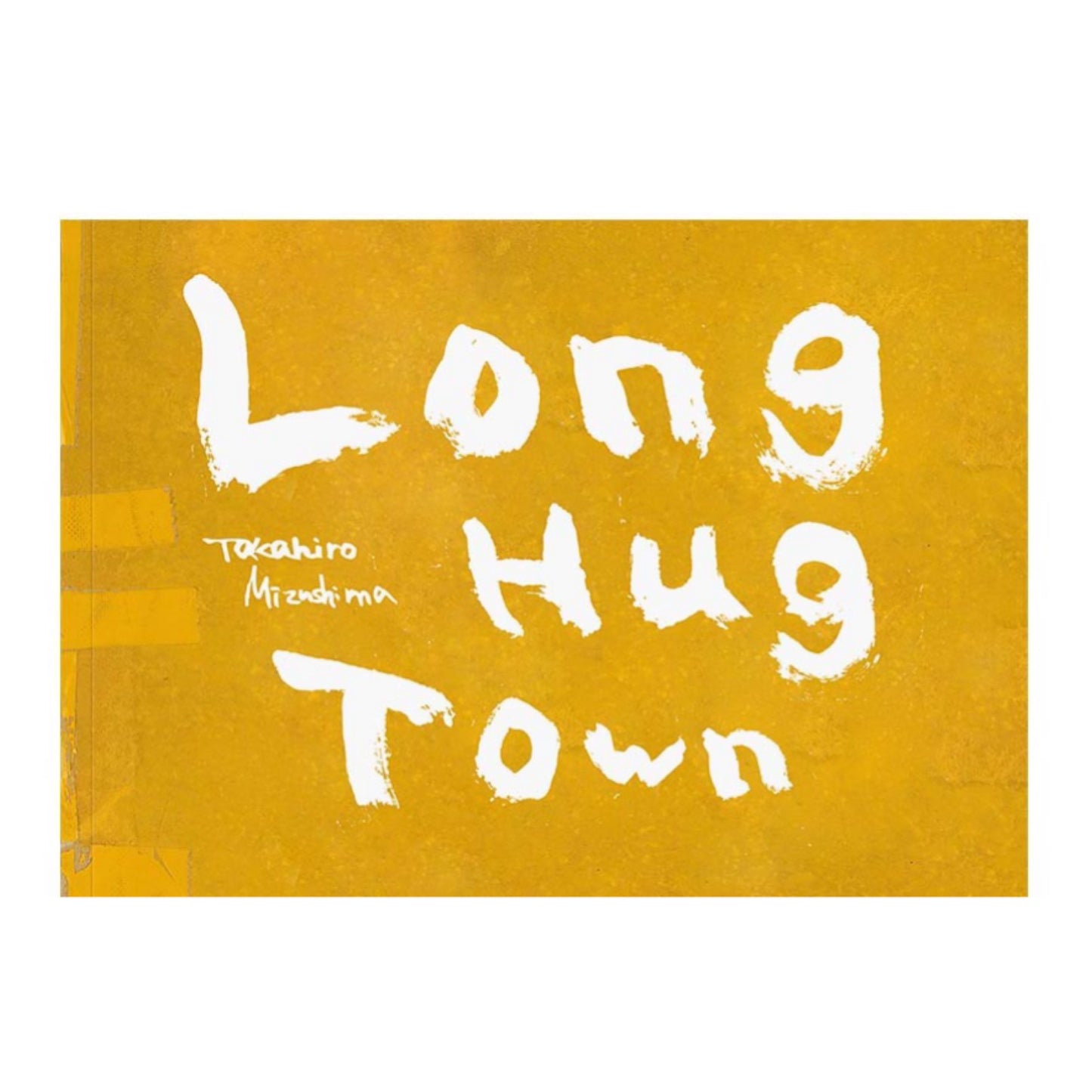 Long Hug Town
水島 貴大     Takahiro Mizushima