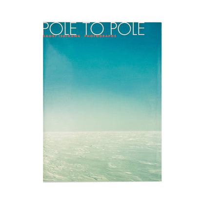 POLE TO POLE　極圏を繋ぐ風 - 石川直樹 / ISHIKAWA Naoki - 文福