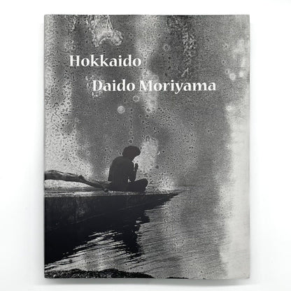 森山大道　Hokkaido（北海道） ラットホールギャラリー